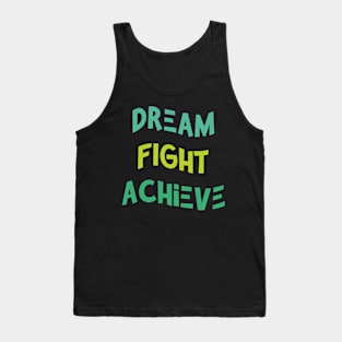 Dream , Fight , Achieve Tank Top